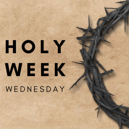 Holy Week: Wednesday – Legacurry Presbyterian Church