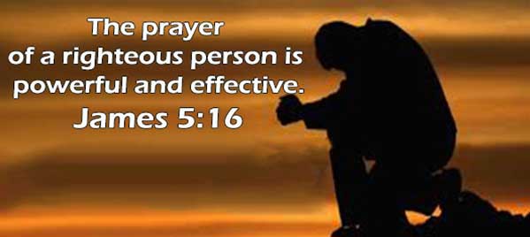The prayer of a righteous person is powerful and effective