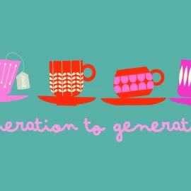 cups of tea with tag line generation to generation